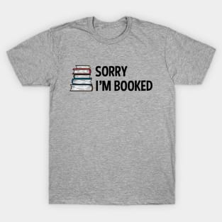 Sorry I'm Booked Pile of Books T-Shirt